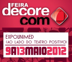 Feira de Decoração em Curitiba: DecoreCom 2012 no ExpoUnimed – Dias 9 a 13 de maio. feira decorecom curitiba positivo 2012