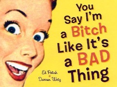 you-say-bitch-like-its-a-bad-thing you-say-bitch-like-its-a-bad-thing