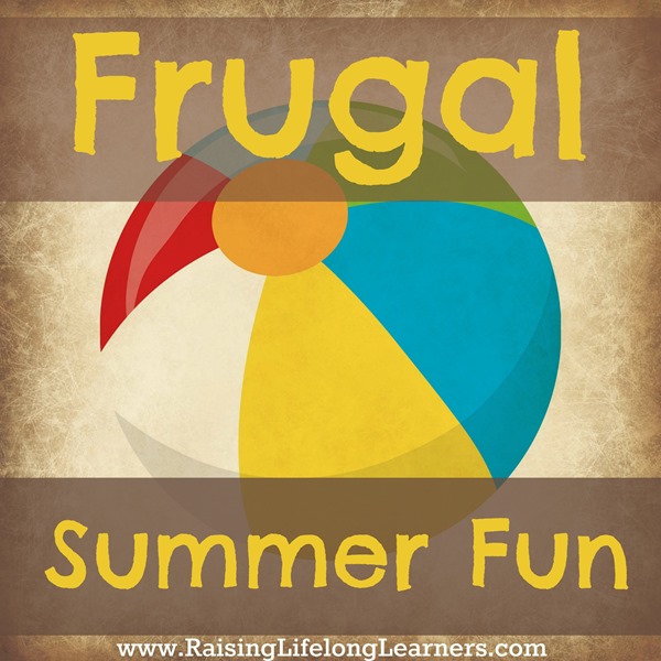 Frugal Summer Fun via www.RaisingLifelongLearners.com