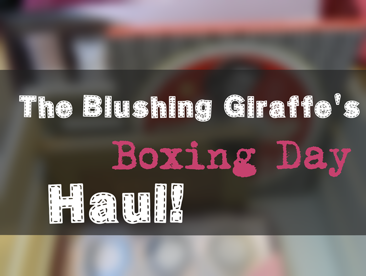 boxing day haul the blushing giraffe