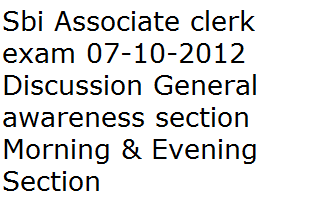 [07-10-2012-sbi-associate-clerk-exam-discussion-general-awareness%255B4%255D.png]