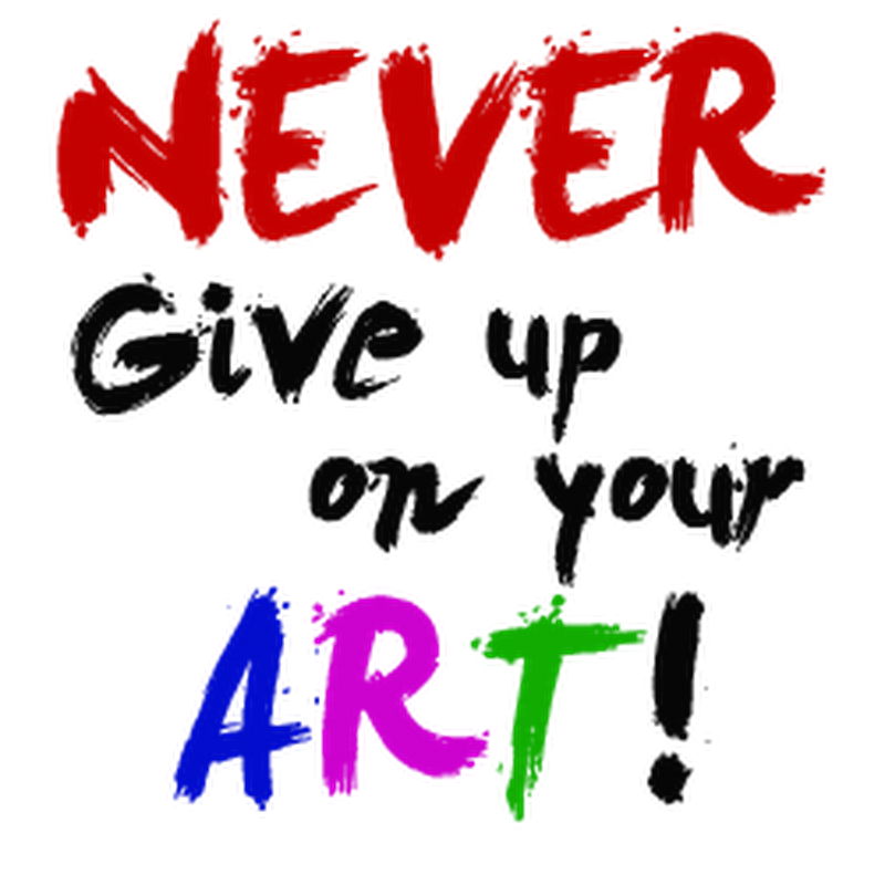 Advice from Artists - Never Give up on Your Art