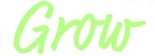 grow