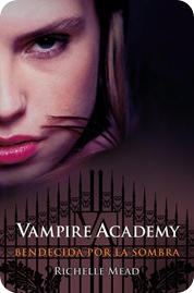 vampire academy bendecida por la sombra richelle mead