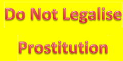 Do Not Legalise Prostitution