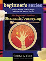 Shamanic Journeying A Beginner Guide