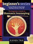 Shamanic Journeying A Beginner Guide