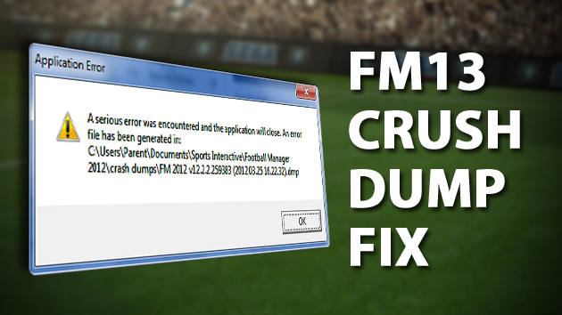 FM13 Crush Dump Fix FM13 Crush Dump Fix