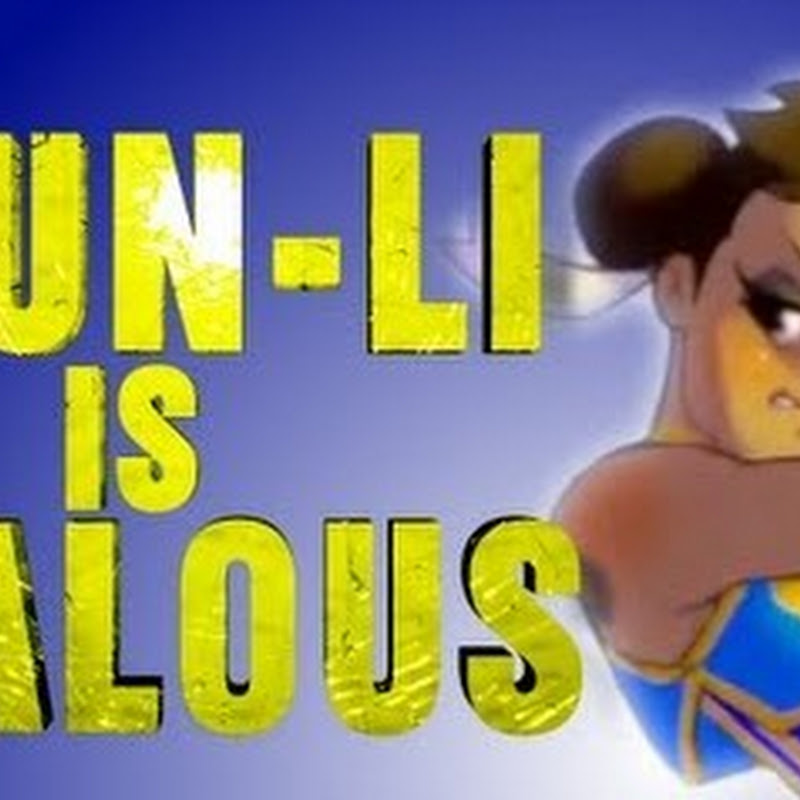 Chun Li está celosa, celosa, celosa