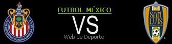 Chivas Guadalajara vs San Luis Chivas Guadalajara vs San Luis