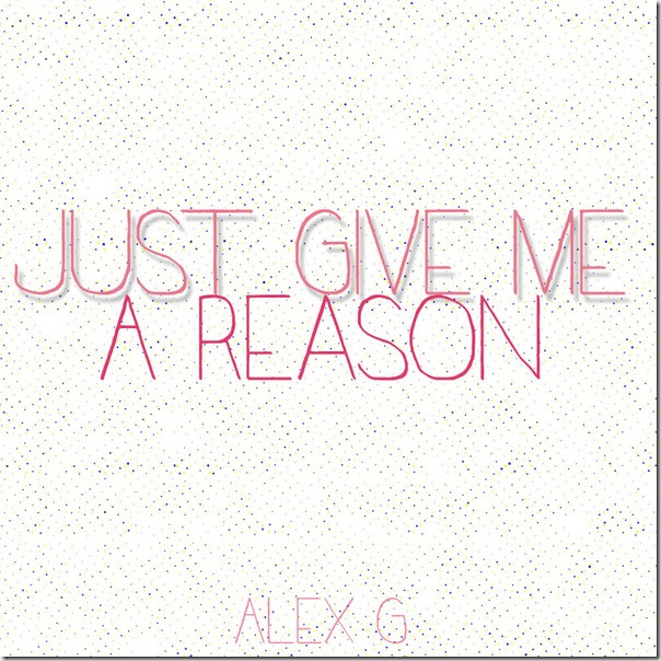 Alex G - Just Give Me a Reason - Single (iTunes Version) www.itune-zone.blogspot.com