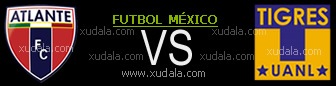 Atlante vs Tigres de la UANL