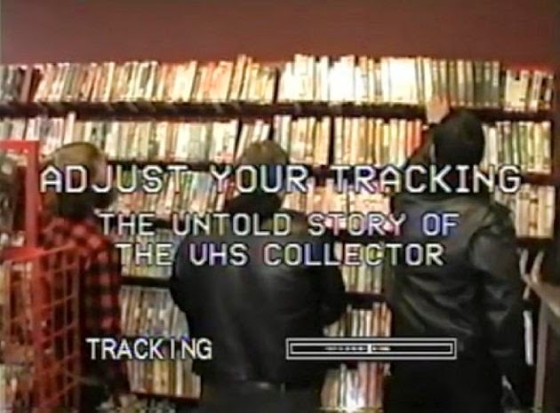 [Adjust-Your-Tracking-The-Untold-Story-of-the-VHS-Collector%255B4%255D.jpg]