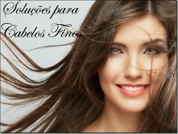 Soluções para Cabelos Finos Soluções para Cabelos Finos