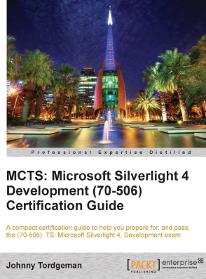 MCTS - Microsoft Silverlight 4 Development (70-506) Certification Guide