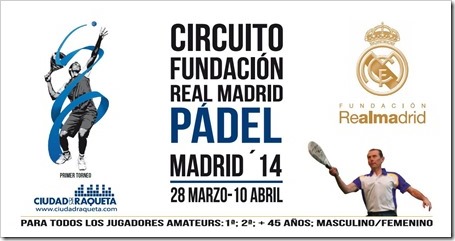 Circuito de Pádel Fundación Real Madrid 2014: 3 pruebas + Master Final. 