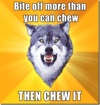 courage-wolf-bite-off-more-than-you-can-chew