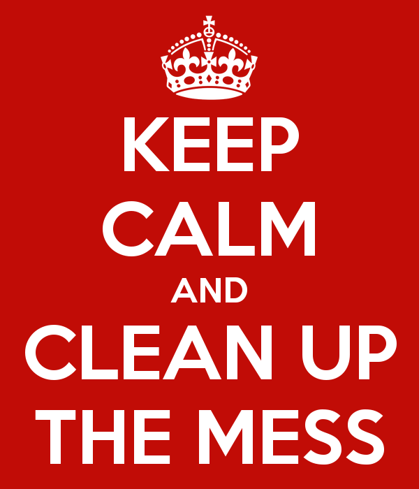 [keep-calm-and-clean-up-the-mess%255B2%255D.png]