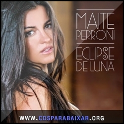 Maite Perroni - Eclipse de Luna (2013) CD Maite Perroni - Eclipse de Luna (2013), Baixar Cds, Download, Cds Completos