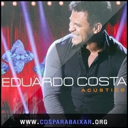 Eduardo Costa - Acústico (2013) CD Eduardo Costa - Acústico (2013), Baixar Cds, Download, Cds Completos