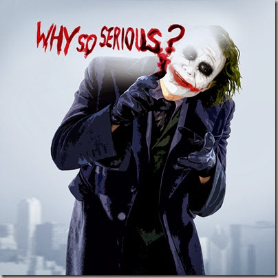 Why so serious Why so serious