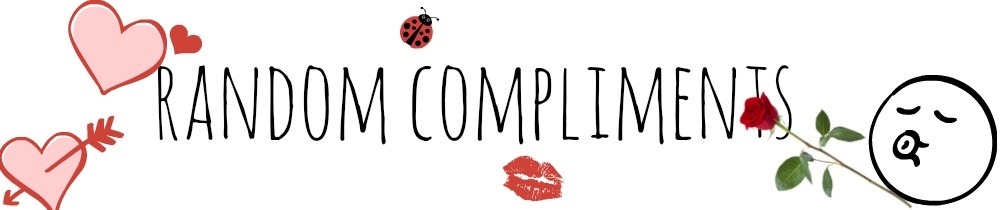 [Random-Compliments-Header4.jpg]