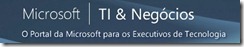 Microsoft TI e Negócios o Portal da Microsoft para os Executivos de Tecnologia