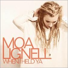 Moa Lignell - When I Held Ya