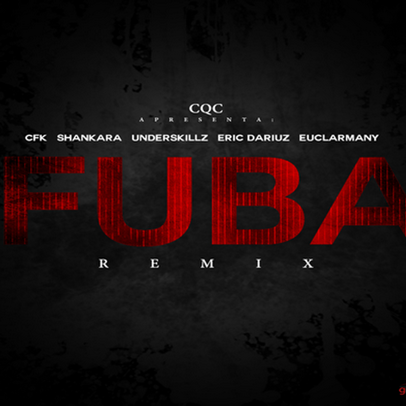Fuba (Remix) Com Cfkappa, Shankara, UnderSkillz, Eric Dariuz, EuclarMany [Download Track]
