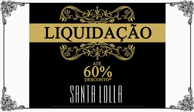 Santa Lolla realiza Liquidação de Inverno 2012 com até 60% de desconto em peças selecionadas. Santa Lolla liquidacao inverno 2012