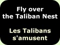 Fly over the Taliban Nest - Les Talibans s'amusent