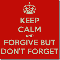 keep-calm-and-forgive-but-don-t-forget