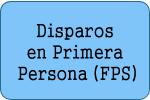 Disparos en Primera Persona (FPS)