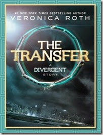 The Transfer A Divergent Story by Veronica Roth The Transfer A Divergent Story by Veronica Roth