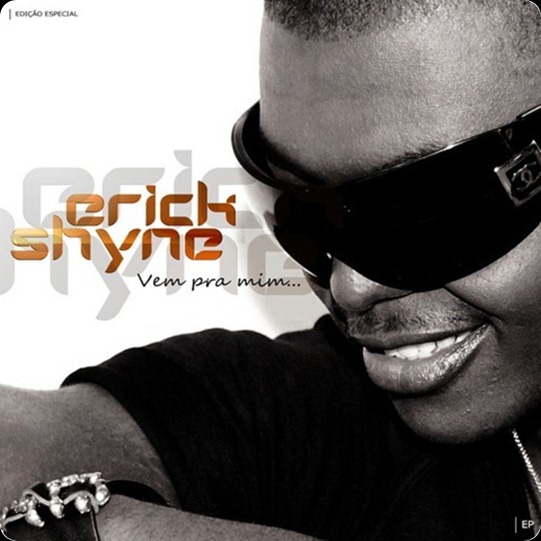 Erick Shyne - Maxi Single 'Vem Pra Mim'[2]