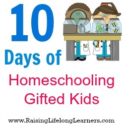 10 Days of Homeschooling Gifted Kids