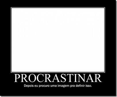 A arte de procrastinar