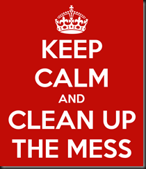 keep-calm-and-clean-up-the-mess
