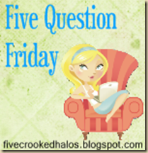 five question friday