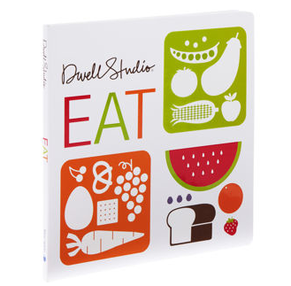 EAT by Blue Apple Books and Dwell Studio. $7, barneys.com.