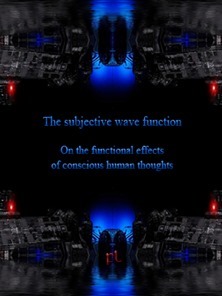 The subjective wave function - on the functional effects of conscious human thoughts Cover