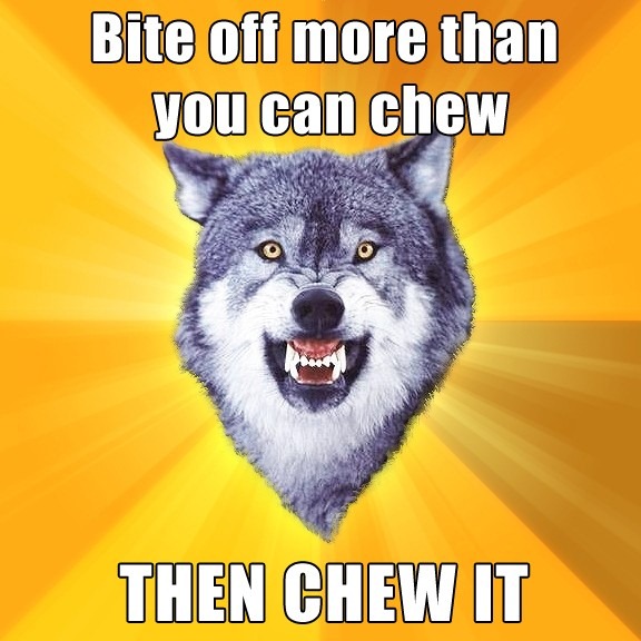 [courage-wolf-bite-off-more-than-you-can-chew%255B4%255D.jpg]