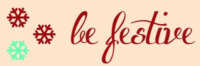 BE FESTIVE_edited-1.jpg BE FESTIVE edited 1