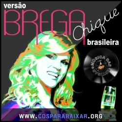 CD Versão Brega-Chique Brasileira (2013), Cds Download, Baixar Cds, Cds Para Baixar, Cds Completos