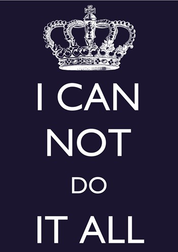 I CANNOT DO IT ALL