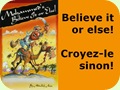 Believe it or else - Croyez-le sinon