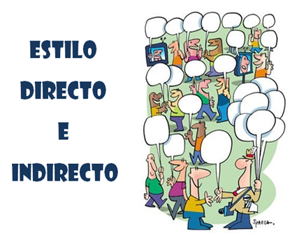 ESTILO DIRECTO INDIRECTO estilo directo indirecto: