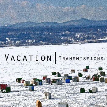 Vacation: Transmissions