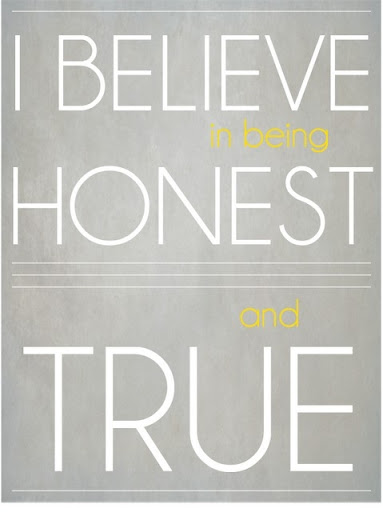 i_believe_in_being_honest_and_true_quote