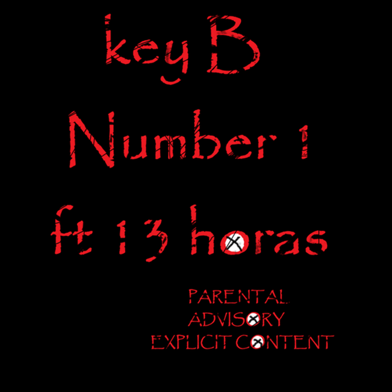 Key B - "Number 1" Feat. 13 Horas [Download Track]